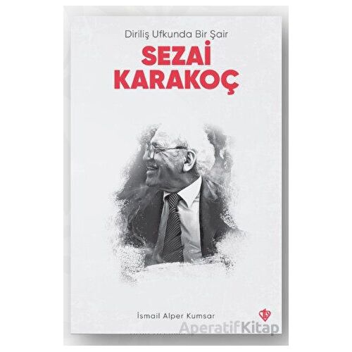 Diriliş Ufkunda Bir Şair Sezai Karakoç - İsmail Alper Kumsar - Türkiye Diyanet Vakfı Yayınları