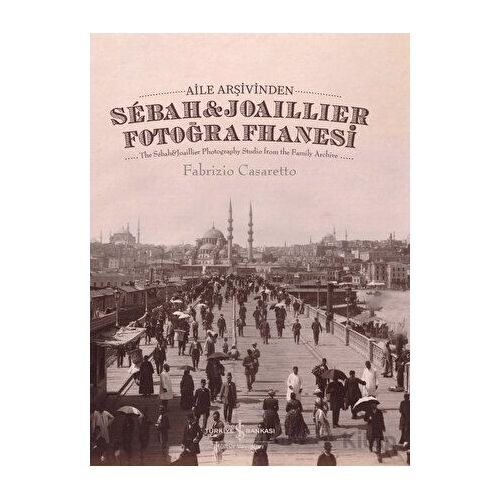 Aile Arşivinden Sebah&Joaillier Fotoğrafhanesi - The Sebah&joaillier Photography Studio From The Fam
