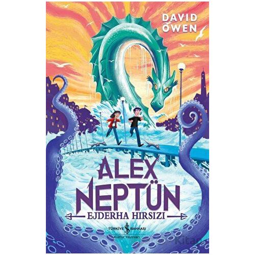 Alex Neptün Ejderha Hırsızı - David Owen - İş Bankası Kültür Yayınları