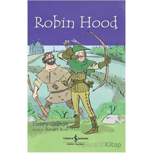 Robin Hood - Children’s Classic - Henry Gilbert - İş Bankası Kültür Yayınları