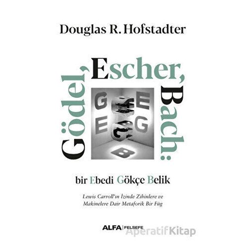 Gödel, Escher, Bach: Bir Ebedi Gökçe Belik - Douglas R. Hofstadter - Alfa Yayınları