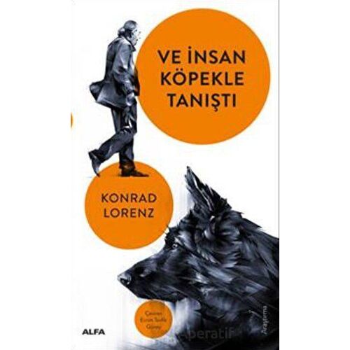 Ve İnsan Köpekle Tanıştı - Konrad Lorenz - Alfa Yayınları