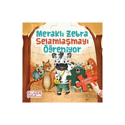 Meraklı Zebra Selamlaşmayı Öğreniyor / Yapbozlu Kitap 2 - Şevval Tiryaki - Timaş Gülce Çocuk