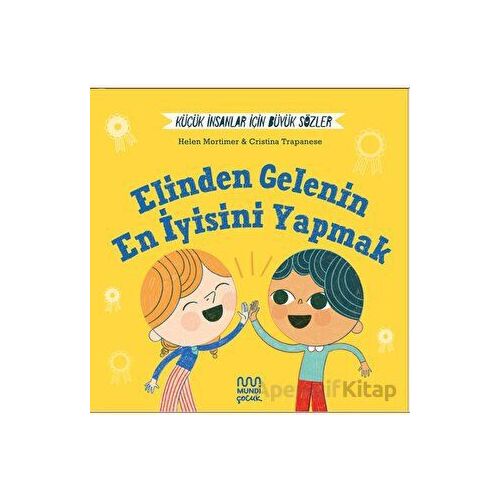 Küçük İnsanlar İçin Büyük Sözler: Elinden Gelenin En İyisini Yapmak - Helena Mortimer - Mundi