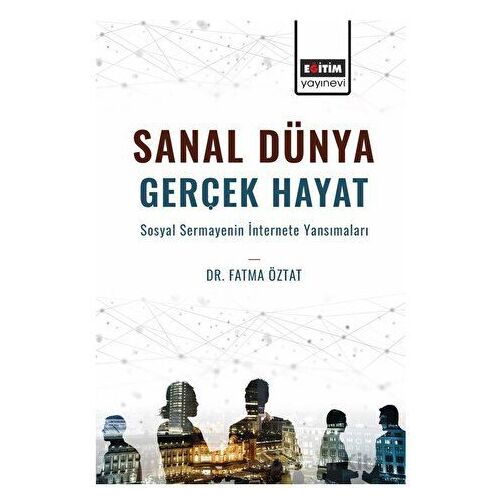 Sanal Dünya Gerçek Hayat Sosyal Sermayenin İnternete Yansımaları