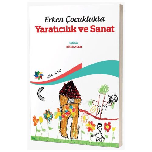 Erken Çocuklukta Yaratıcılık ve Sanat - Kolektif - Eğiten Kitap