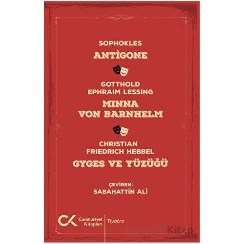 Antigone, Minna Von Barnhelm, Ghyges ve Yüzüğü - Kolektif - Cumhuriyet Kitapları
