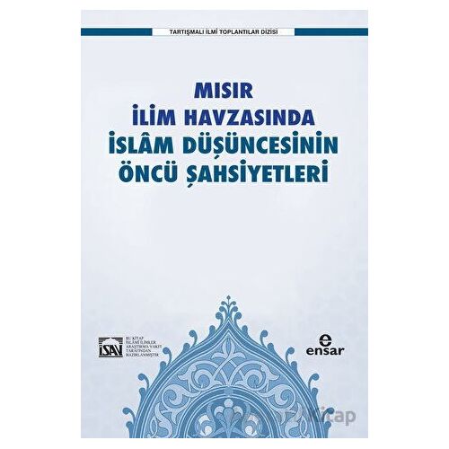 Mısır İlim Havzasında İslam Düşüncesinin Öncü Şahsiyetleri - İlyas Çelebi - Ensar Neşriyat