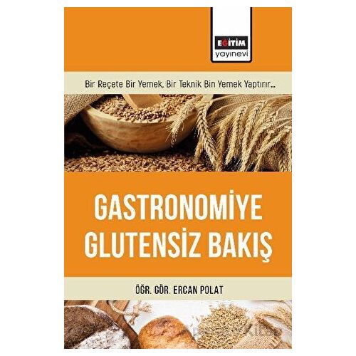 Gastronomiye Glutensiz Bakış - Ercan Polat - Eğitim Yayınevi - Bilimsel Eserler