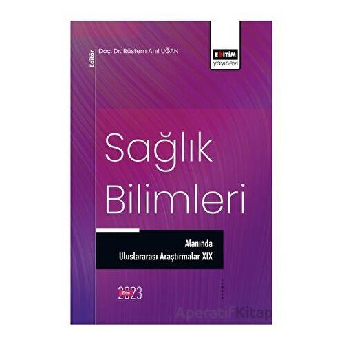 Sağlık Bilimleri Alanında Uluslararası Araştırmalar XIX