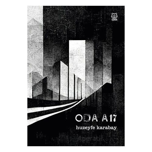 Oda A17 - Huzeyfe Karabay - Luna Yayınları