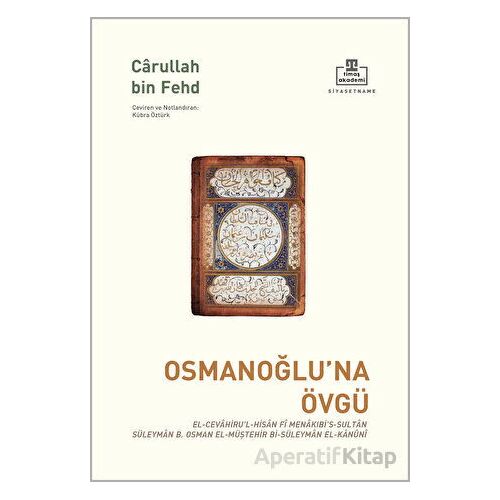 Osmanoğlu’na Övgü - Carullah Bin Fehd - Timaş Akademi