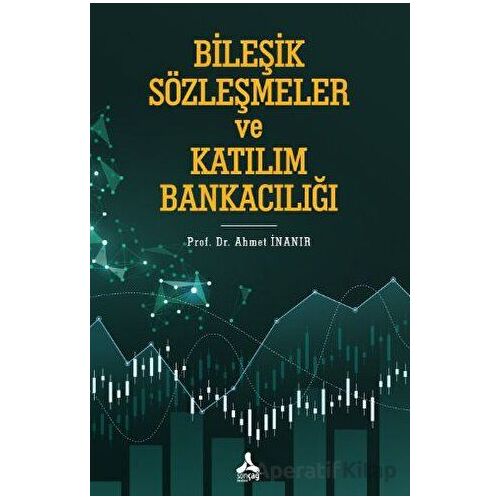 Bileşik Sözleşmeler ve Katılım Bankacılığı - Ahmet İnanır - Sonçağ Yayınları