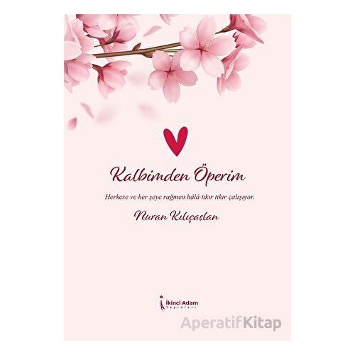 Kalbimden Öperim - Nuran Kılıçaslan - İkinci Adam Yayınları