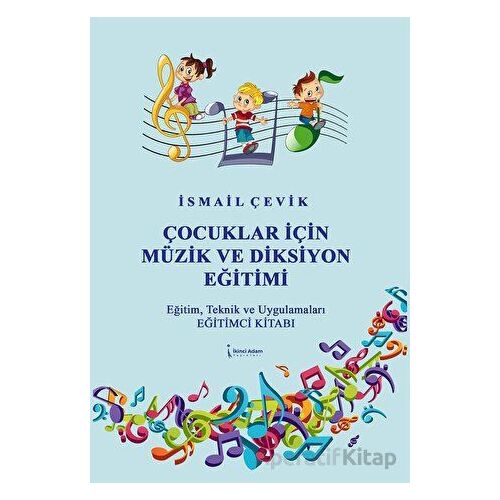 Çocuklar İçin Müzik ve Diksiyon Eğitimi - İsmail Çevik - İkinci Adam Yayınları
