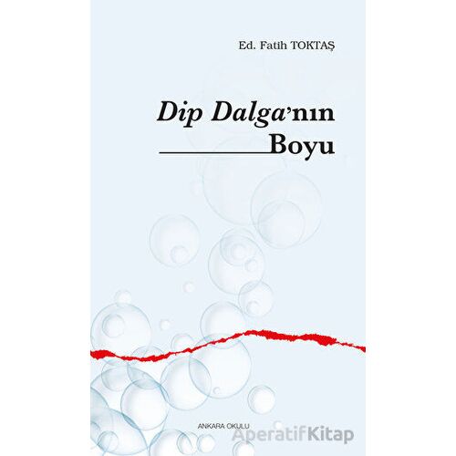 Dip Dalga’nın Boyu - Fatih Toktaş - Ankara Okulu Yayınları