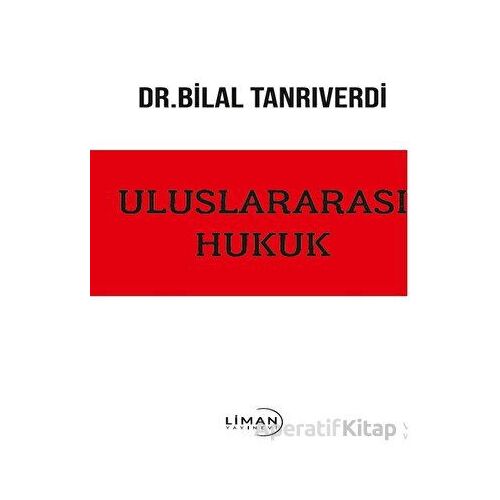 Uluslararası Hukuk - Bilal Tanrıverdi - Liman Yayınevi