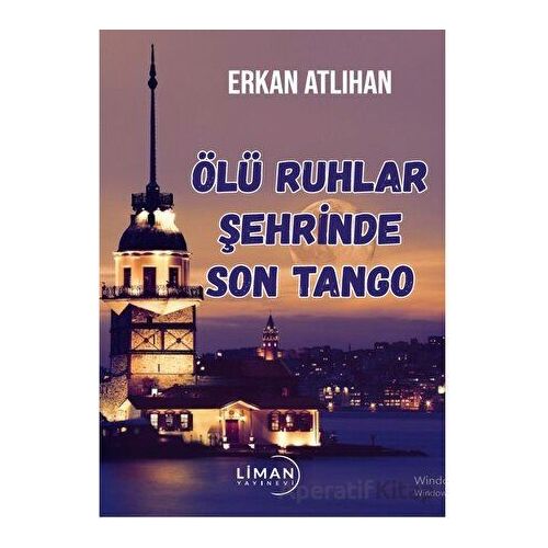 Ölü Ruhlar Şehrinde Son Tango - Erkan Atlıhan - Liman Yayınevi