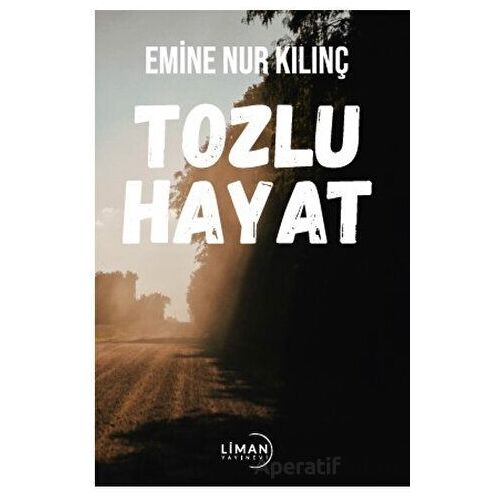 Tozlu Hayat - Emine Nur Kılınç - Liman Yayınevi