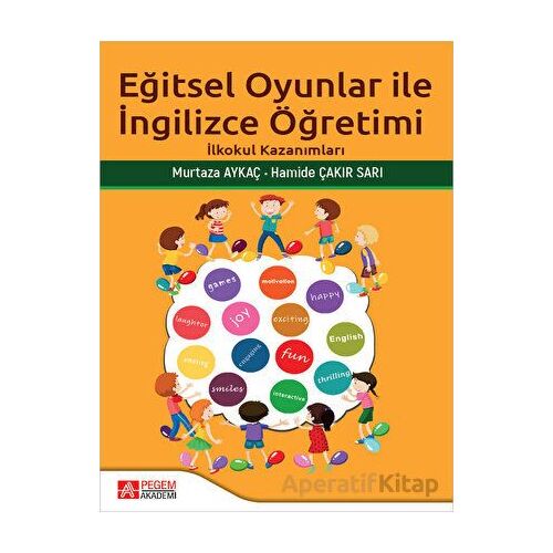 Eğitsel Oyunlar İle İngilizce Öğretimi - Murtaza Aykaç - Pegem Akademi Yayıncılık