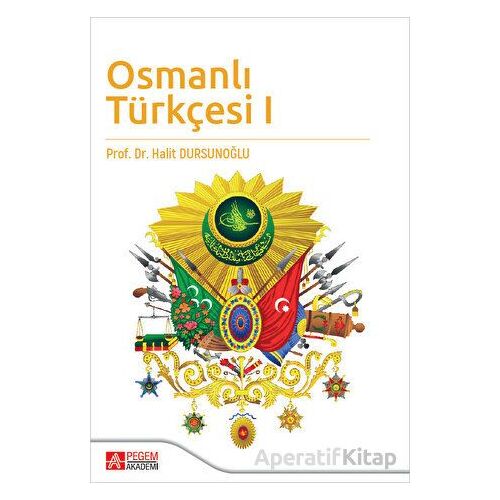 Osmanlı Türkçesi 1 - Halit Dursunoğlu - Pegem Akademi Yayıncılık