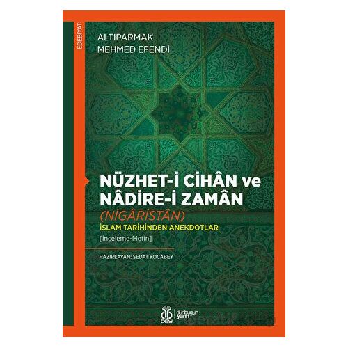 Nüzhet-i Cihan ve Nadire-i Zaman (Nigaristan) - Altıparmak Mehmed Efendi - DBY Yayınları