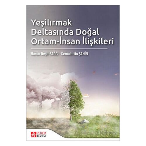 Yeşilırmak Deltasında Doğal Ortam-İnsan İlişkileri - Harun Reşit Bağcı - Pegem Akademi Yayıncılık