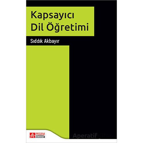 Kapsayıcı Dil Öğretimi - Sıddık Akbayır - Pegem Akademi Yayıncılık