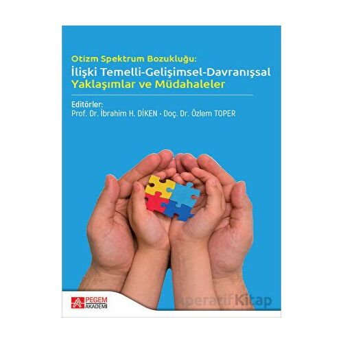 Otizm Spektrum Bozukluğu: İlişki Temelli-Gelişimsel-Davranışsal Yaklaşımlar ve Müdahaleler