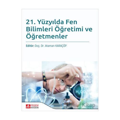 21. Yüzyılda Fen Bilimleri Öğretimi ve Öğretmenler - Kolektif - Pegem Akademi Yayıncılık