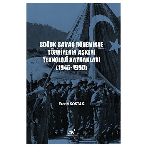 Soğuk Savaş Döneminde Türkiye’nin Askerî Teknoloji Kaynakları (1946-1990)