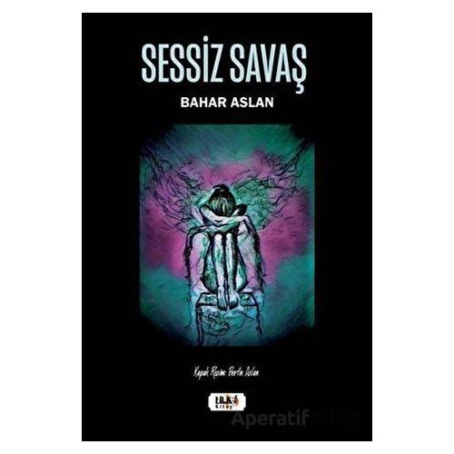 Sessiz Savaş - Bahar Aslan - Tilki Kitap