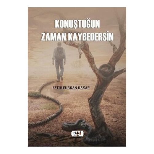 Konuştuğun Zaman Kaybedersin - Fatih Furkan Kasap - Tilki Kitap