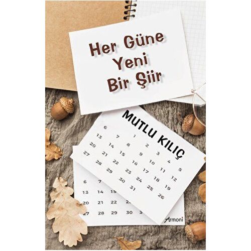 Her Güne Yeni Bir Şiir - Mutlu Kılıç - Armoni Yayıncılık