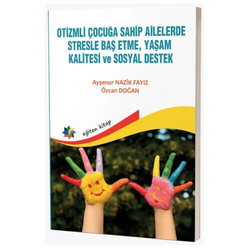 Otizmli Çocuğa Sahip Ailelerde Stresle Baş Etme, Yaşam Kalitesi ve Sosyal Destek
