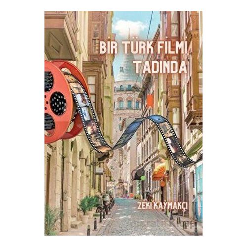 Bir Türk Filmi Tadında - Zeki Kaymakçı - Tunç Yayıncılık