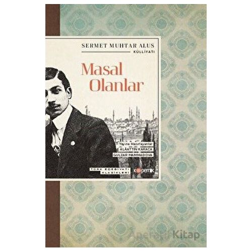 Masal Olanlar - Türk Edebiyatı Klasikleri - Sermet Muhtar Alus - Kopernik Kitap