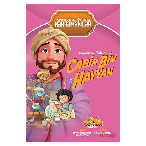 Kimyanın Babası Cabir Bin Hayyan - Betül Aybegüm Taslı - Kaşif Çocuk Yayınları