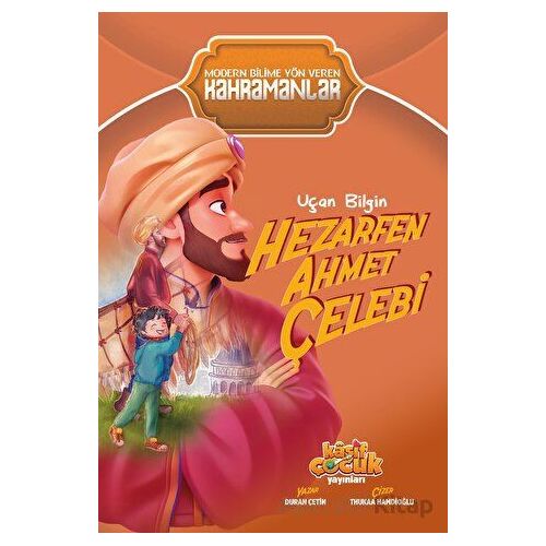 Uçan Bilgin Hezarfen Ahmet Çelebi - Duran Çetin - Kaşif Çocuk Yayınları