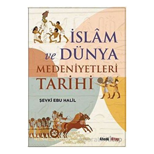 İslam ve Dünya Medeniyetleri Tarihi - Kolektif - Ahenk Kitap