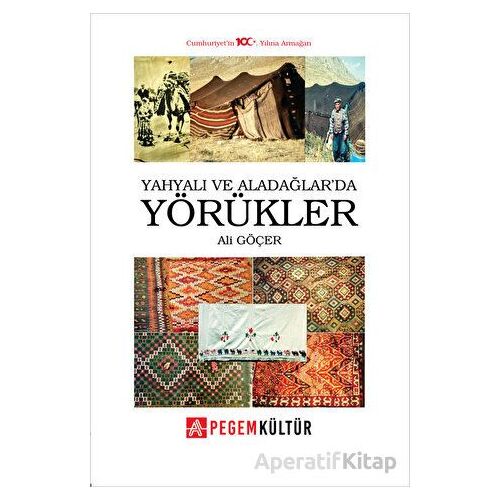 Yahyalı ve Aladağlarda Yörükler - Ali Göçer - Pegem Akademi Yayıncılık