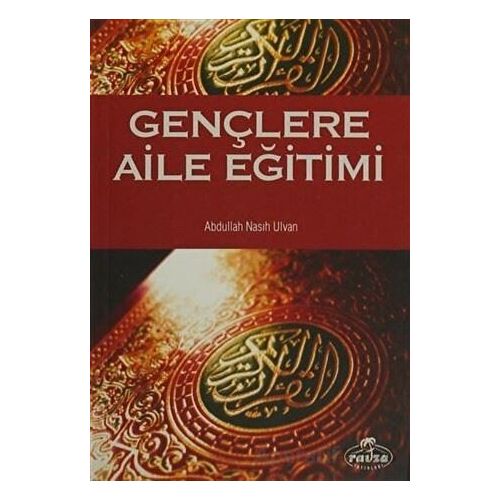 Gençlere Aile Eğitimi - Abdullah Nasıh Ulvan - Ravza Yayınları