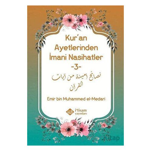 Kuran Ayetlerinden İmani Nasihatler 3 - Emir bin Muhammed el-Medari - İtisam Yayınları