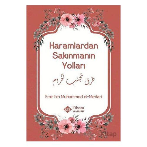 Haramlardan Sakınmanın Yolları - Emir bin Muhammed el-Medari - İtisam Yayınları