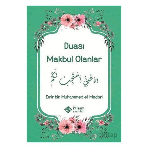 Duası Makbul Olanlar - Emir bin Muhammed el-Medari - İtisam Yayınları