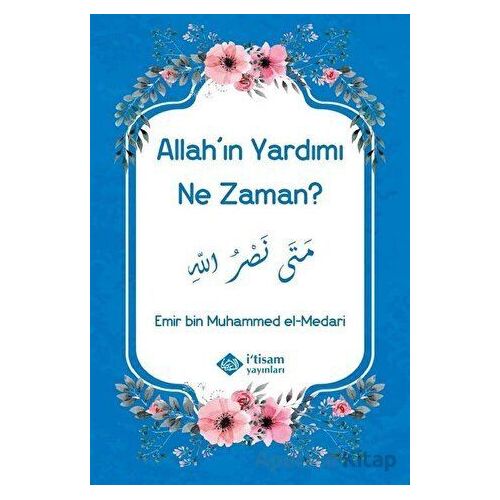 Allahın Yardımı Ne Zaman? - Emir bin Muhammed el-Medari - İtisam Yayınları