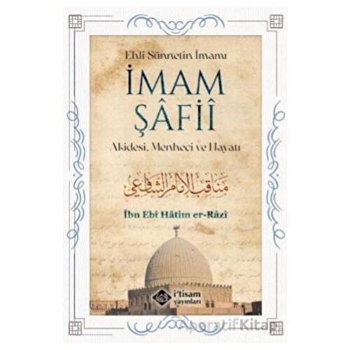 İmam Şafii - Akidesi, Menheci ve Hayatı - İbni Ebu Hatim er-Razi - İtisam Yayınları