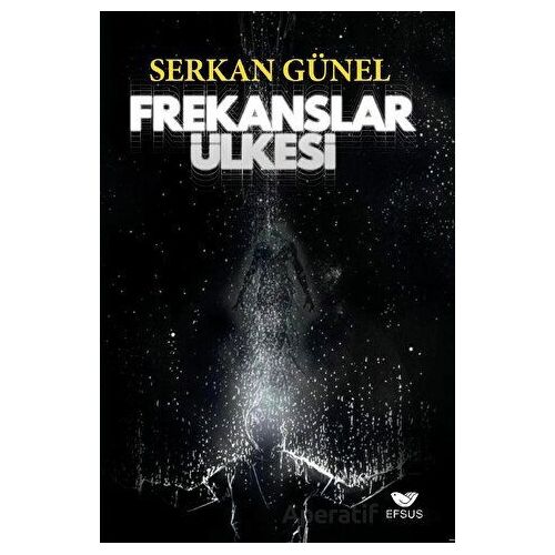 Frekanslar Ülkesi - Serkan Günel - Efsus Yayınları