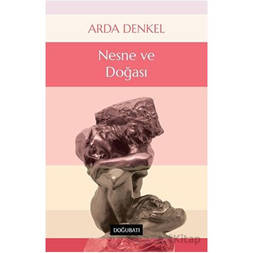 Nesne ve Doğası - Arda Denkel - Doğu Batı Yayınları