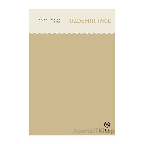 Bütün Şiirleri - Özdemir İnce - Sia Kitap